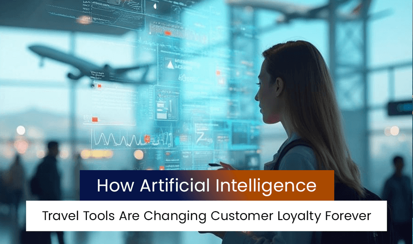 How Artificial Intelligence Travel Tools Are Changing Customer Loyalty Forever